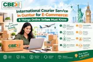 International Courier Service in Guntur for E-Commerce: 8 Things Sellers Must Know
