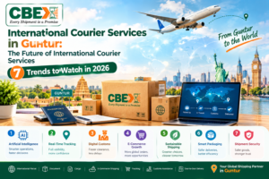 International Courier Services in Guntur: The Future of International Courier Services — 7 Trends to Watch in 2026
